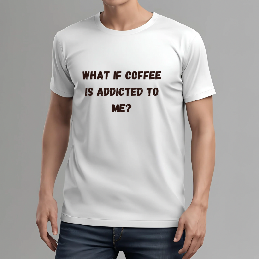 What If Coffee Is Addicted To Me