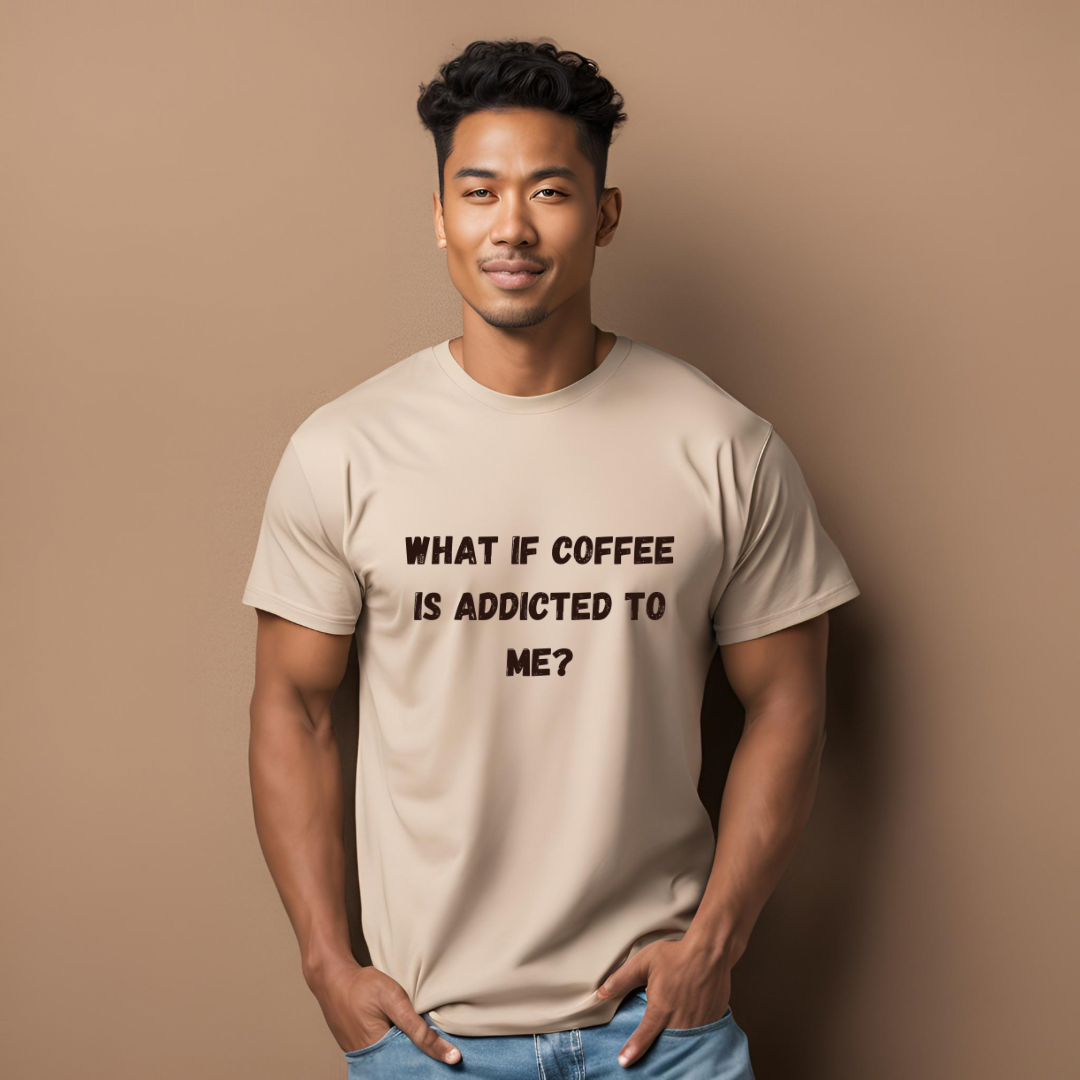 What If Coffee Is Addicted To Me