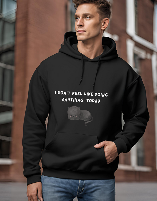 I don’t feel like doing anything today hoodie